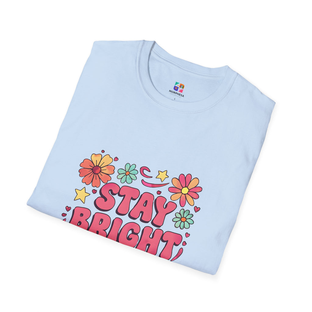 Stay Bright Floral Unisex T-Shirt, Positive Vibe Tee, Summer Casual Wear, Gift for Friends, Eco-Friendly Apparel
