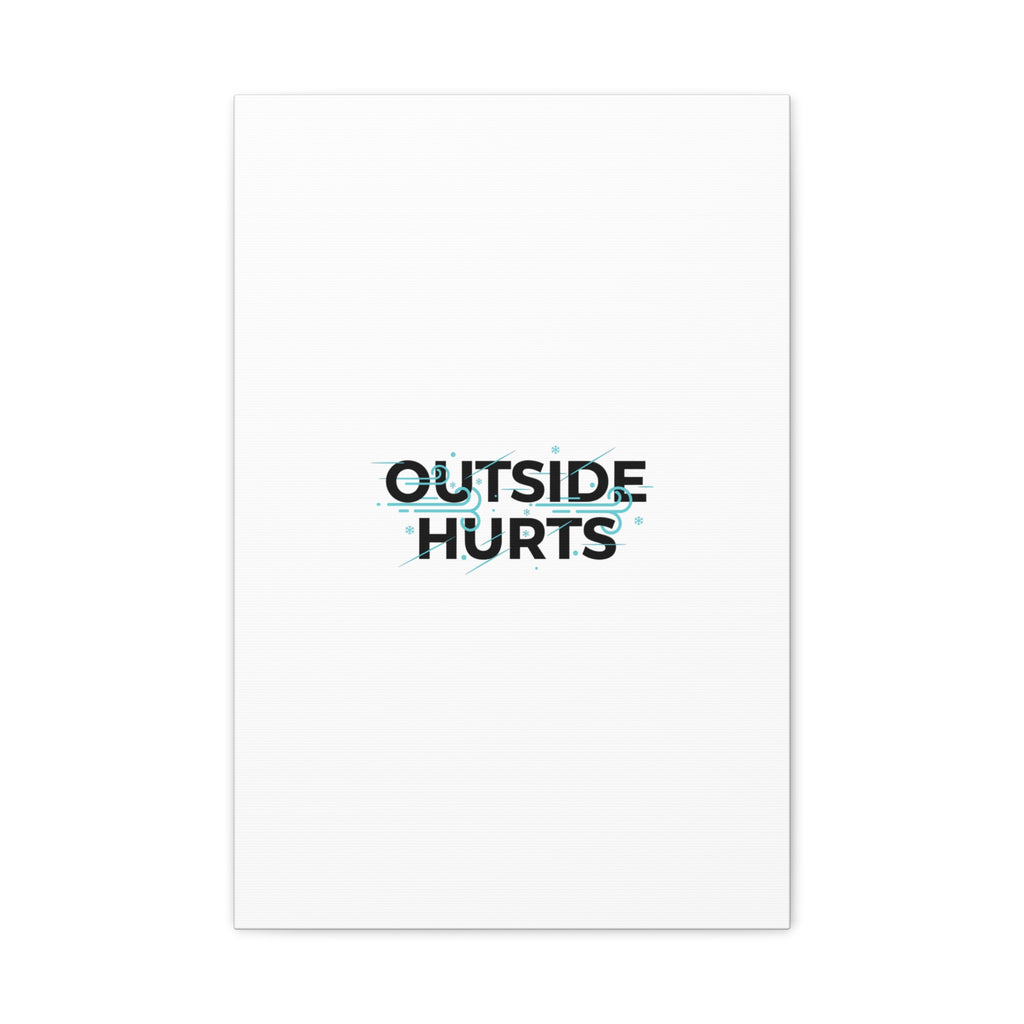 OUTSIDE HURTS Canvas Wall Art | Wind-Chill Minimalism, winter meme