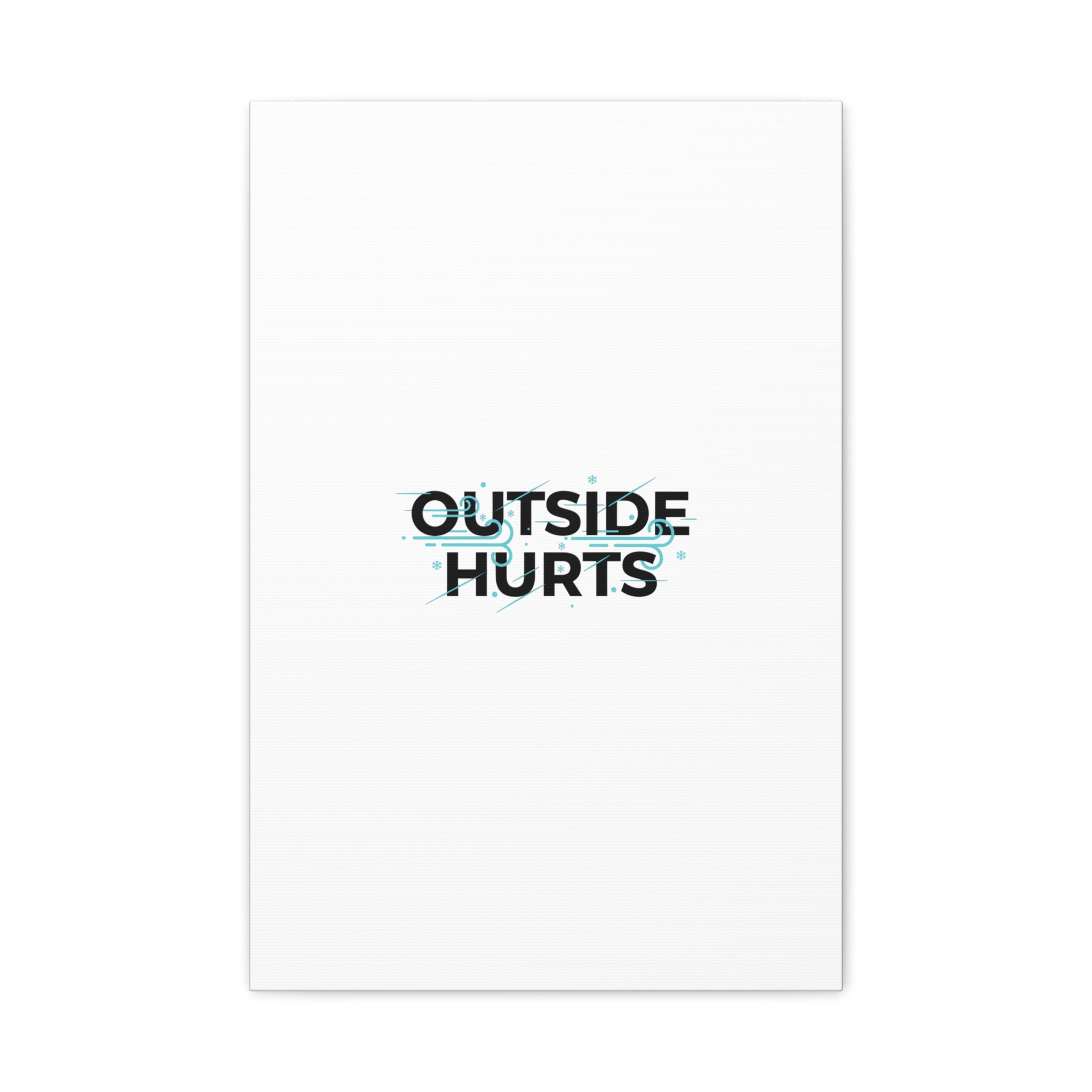 OUTSIDE HURTS Canvas Wall Art | Wind-Chill Minimalism, winter meme