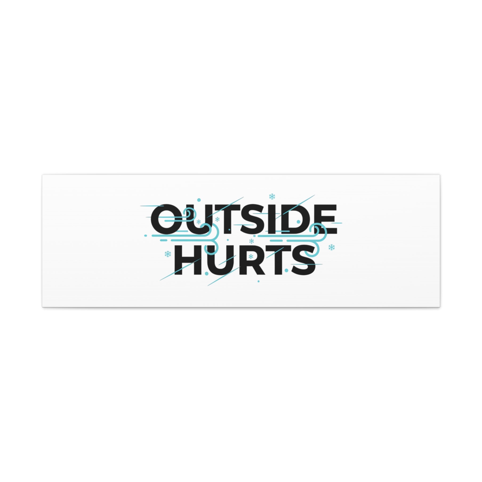 OUTSIDE HURTS Canvas Wall Art | Wind-Chill Minimalism, winter meme