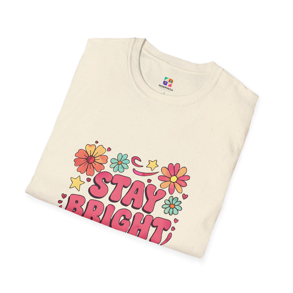 Stay Bright Floral Unisex T-Shirt, Positive Vibe Tee, Summer Casual Wear, Gift for Friends, Eco-Friendly Apparel