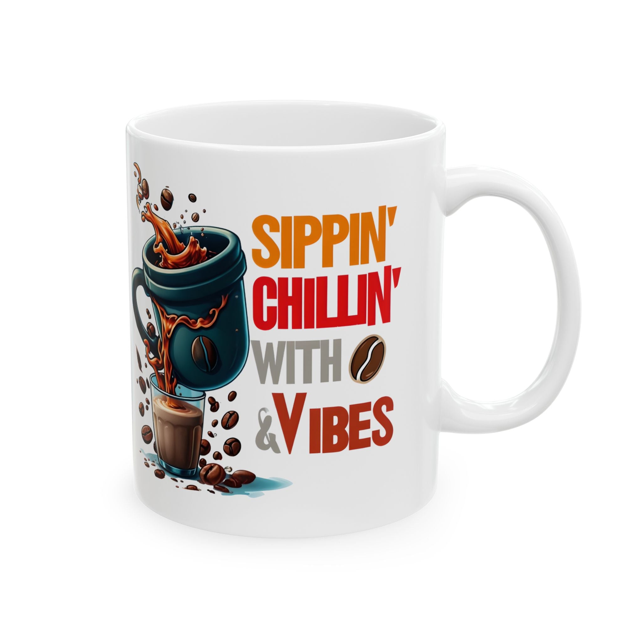 Sippin Chilling with Coffee and Vibes - Cute Mug, Ceramic Mug, Coffee Mug, Latte Mug, Mom Mug, Mugs with Sayings, Gift for Her
