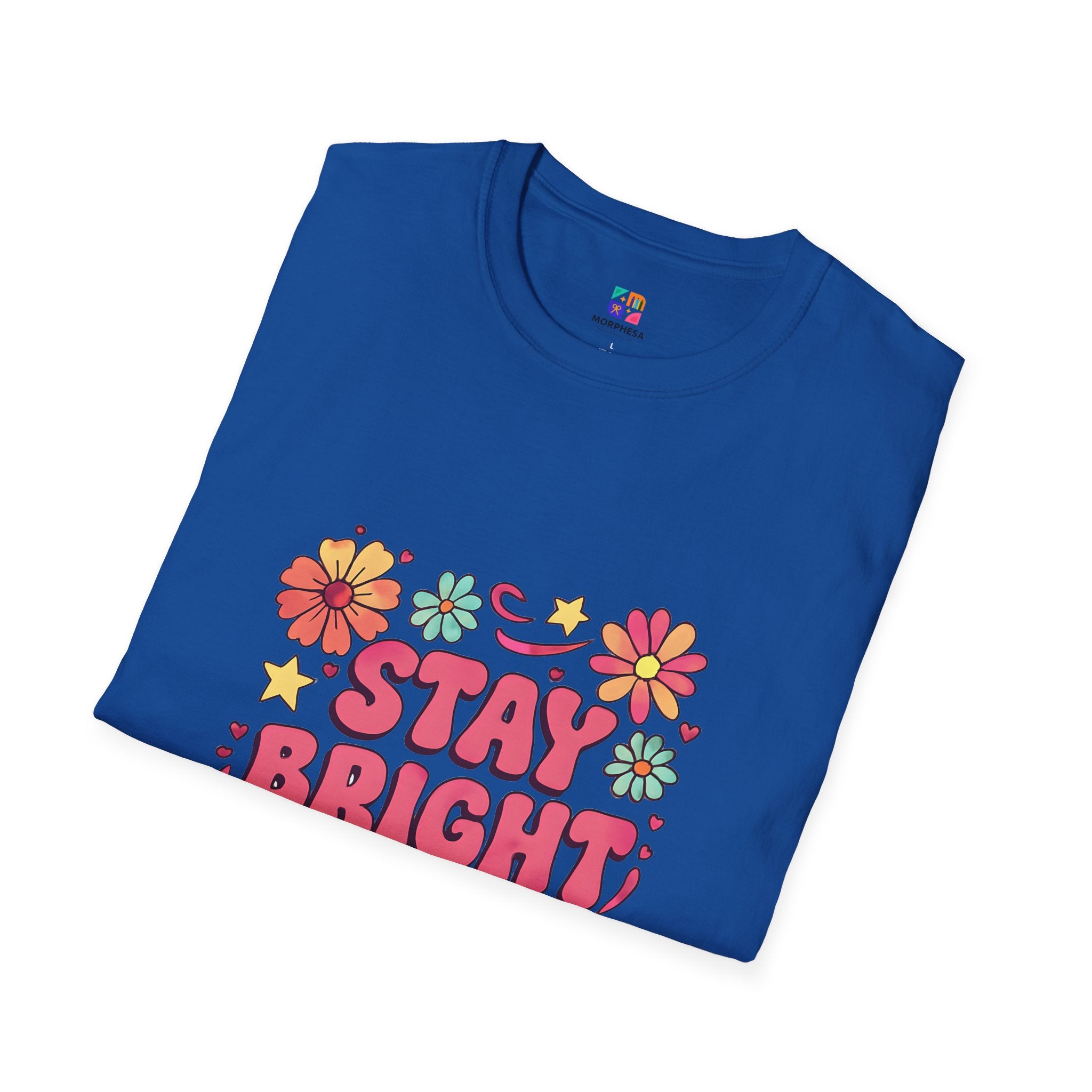 Stay Bright Floral Unisex T-Shirt, Positive Vibe Tee, Summer Casual Wear, Gift for Friends, Eco-Friendly Apparel