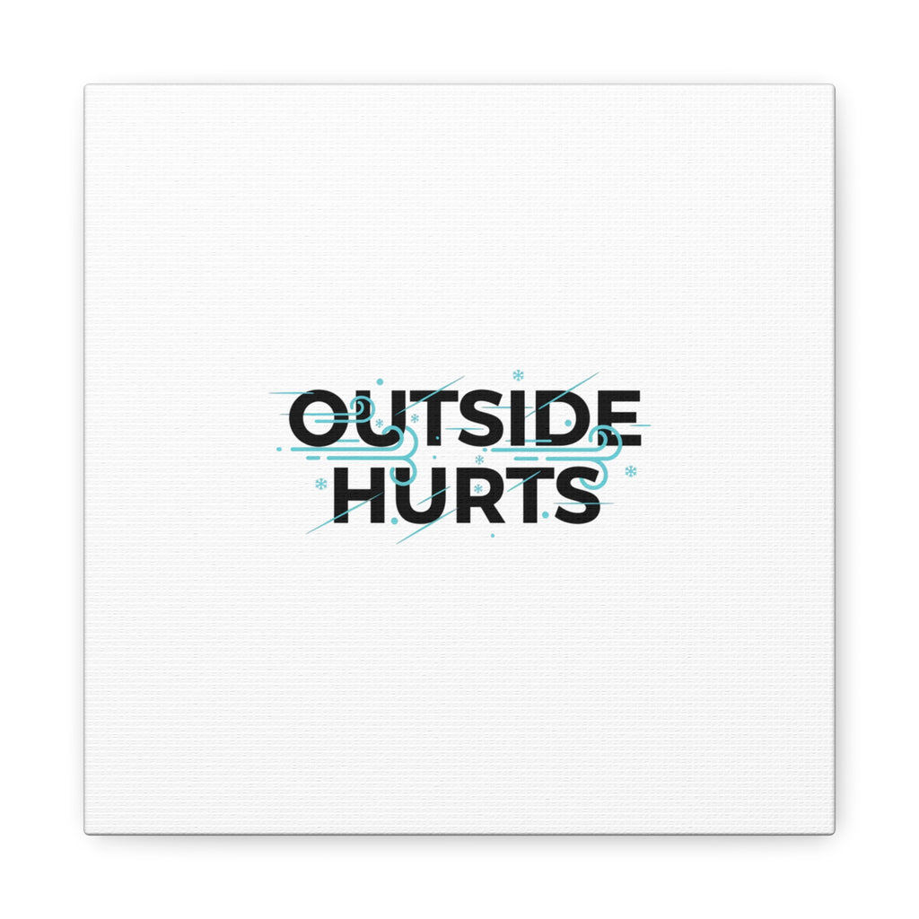 OUTSIDE HURTS Canvas Wall Art | Wind-Chill Minimalism, winter meme