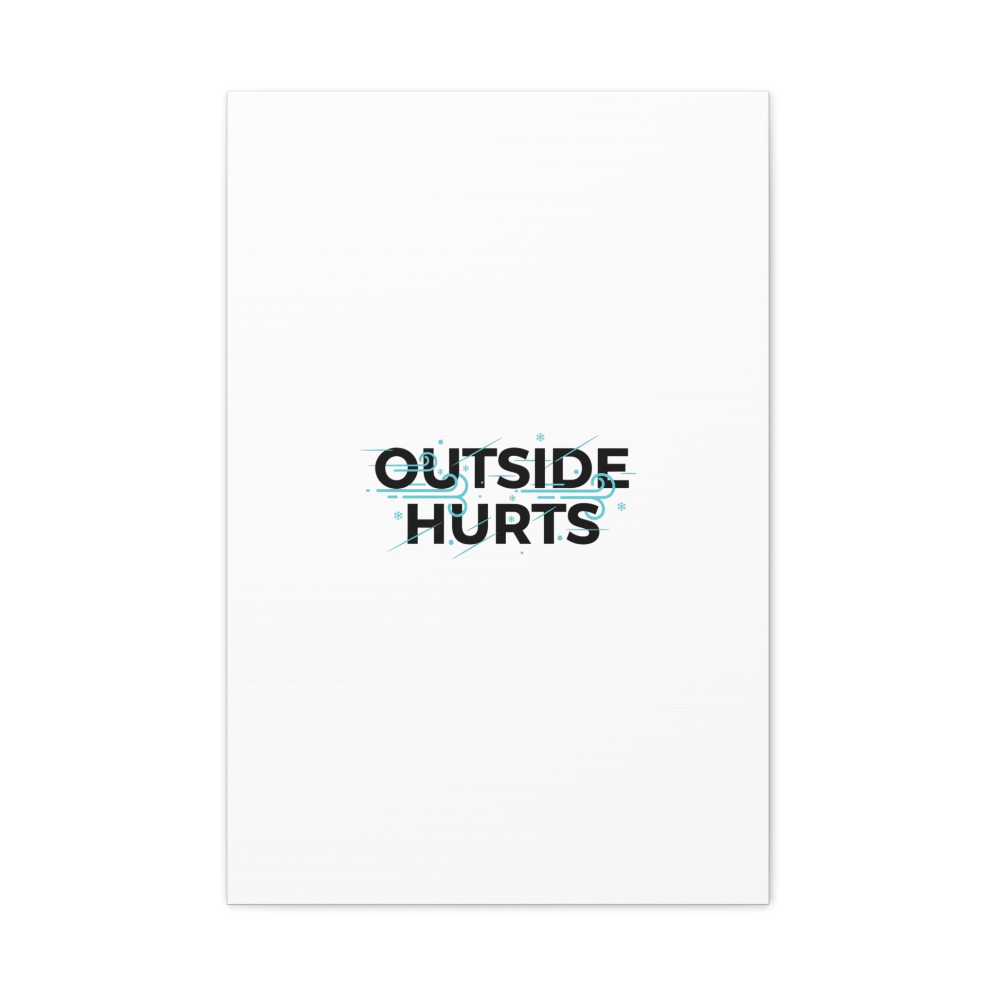 OUTSIDE HURTS Canvas Wall Art | Wind-Chill Minimalism, winter meme