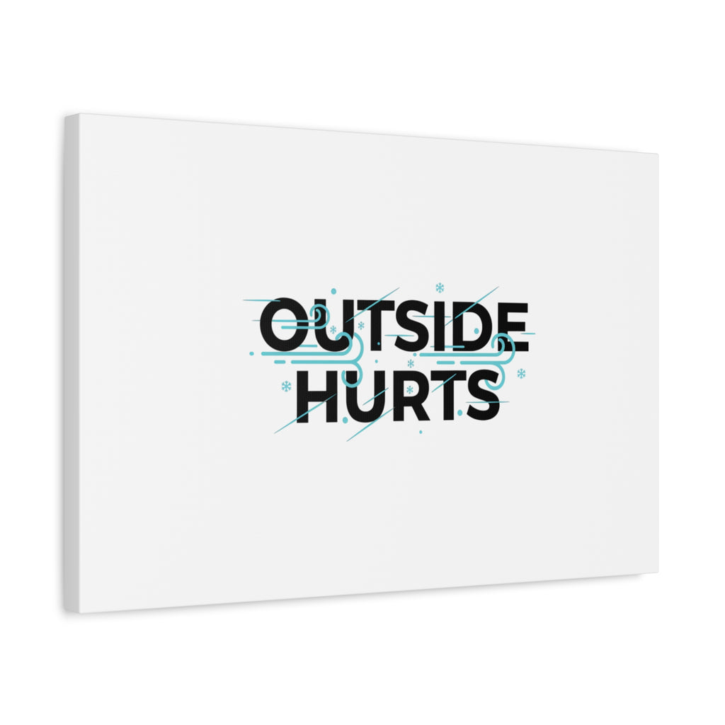 OUTSIDE HURTS Canvas Wall Art | Wind-Chill Minimalism, winter meme