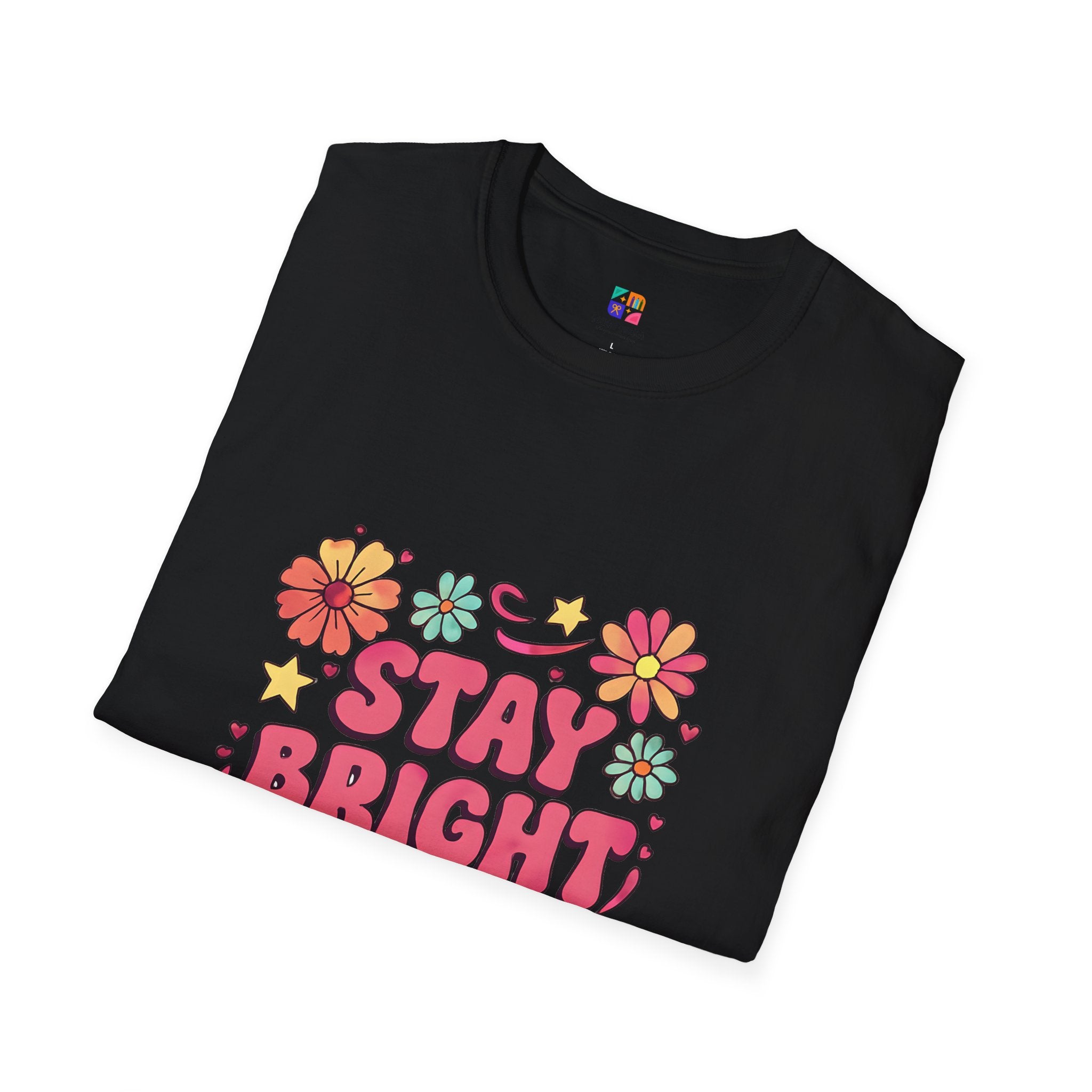 Stay Bright Floral Unisex T-Shirt, Positive Vibe Tee, Summer Casual Wear, Gift for Friends, Eco-Friendly Apparel