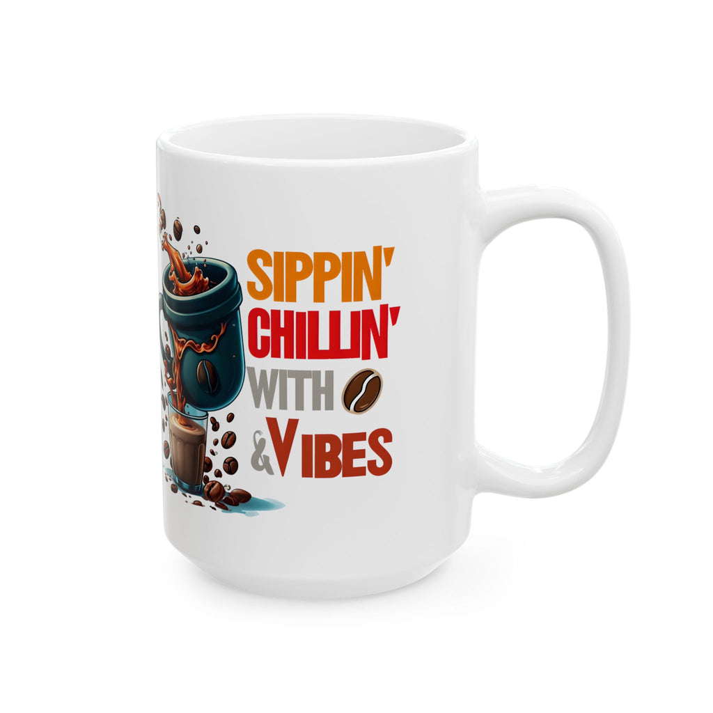 Sippin Chilling with Coffee and Vibes - Cute Mug, Ceramic Mug, Coffee Mug, Latte Mug, Mom Mug, Mugs with Sayings, Gift for Her