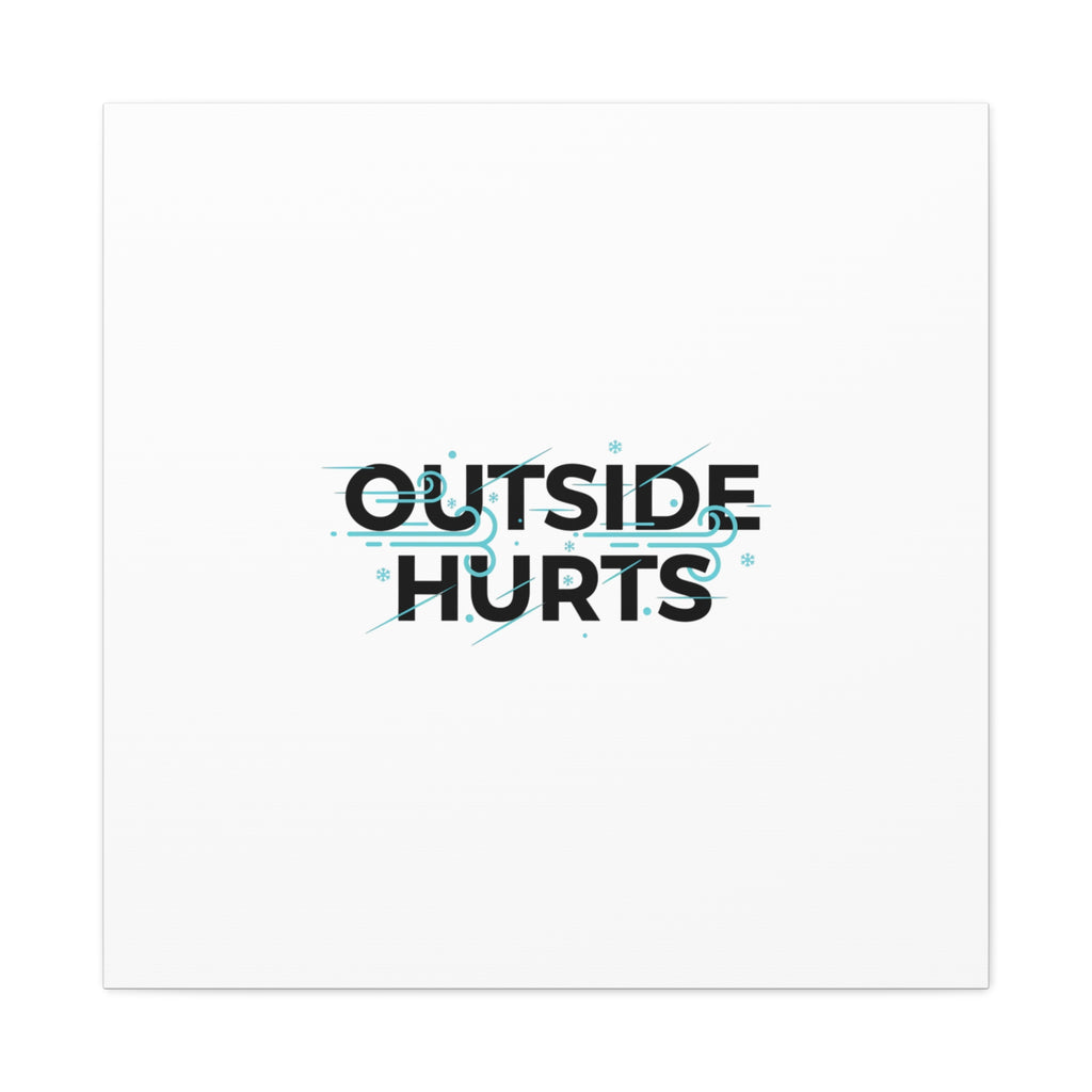 OUTSIDE HURTS Canvas Wall Art | Wind-Chill Minimalism, winter meme