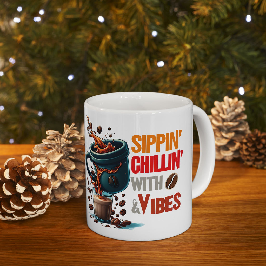 Sippin Chilling with Coffee and Vibes - Cute Mug, Ceramic Mug, Coffee Mug, Latte Mug, Mom Mug, Mugs with Sayings, Gift for Her