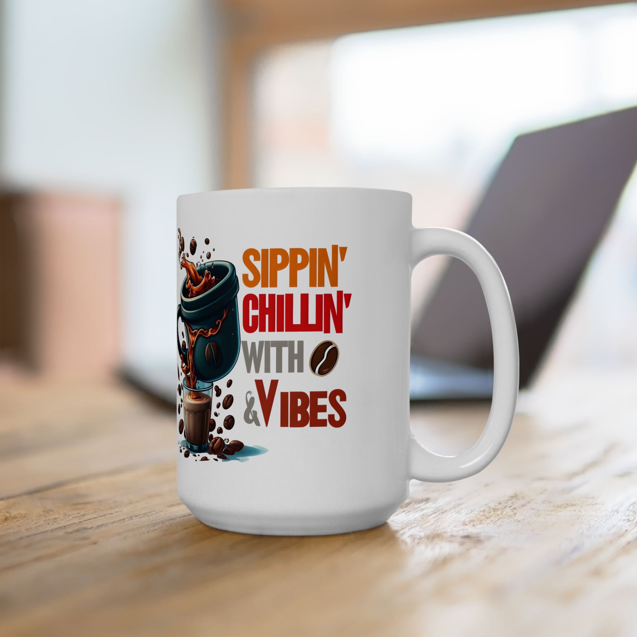 Sippin Chilling with Coffee and Vibes - Cute Mug, Ceramic Mug, Coffee Mug, Latte Mug, Mom Mug, Mugs with Sayings, Gift for Her