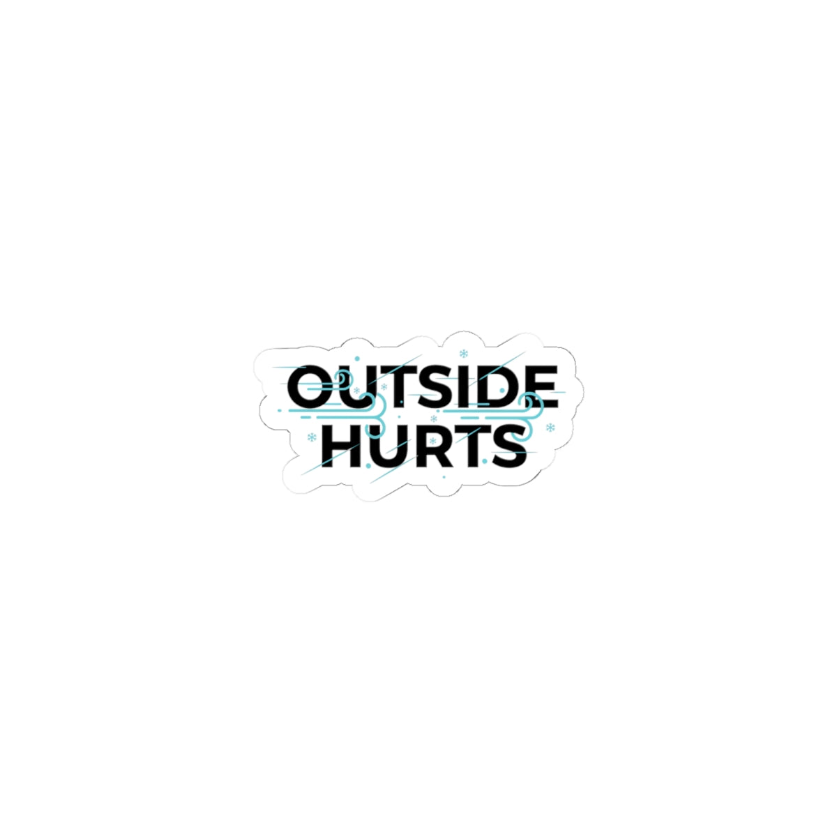 OUTSIDE HURTS Kiss-Cut Stickers | wind-chill minimalism, winter meme