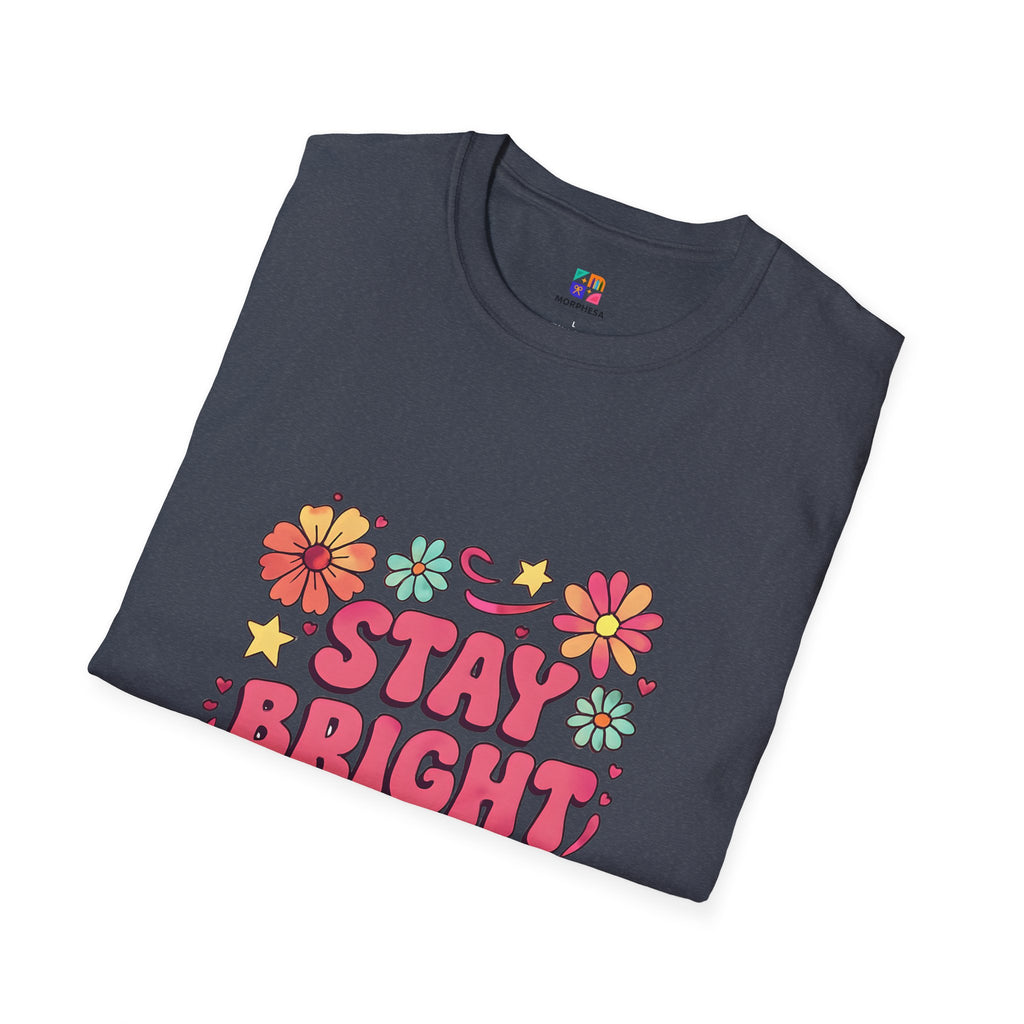 Stay Bright Floral Unisex T-Shirt, Positive Vibe Tee, Summer Casual Wear, Gift for Friends, Eco-Friendly Apparel