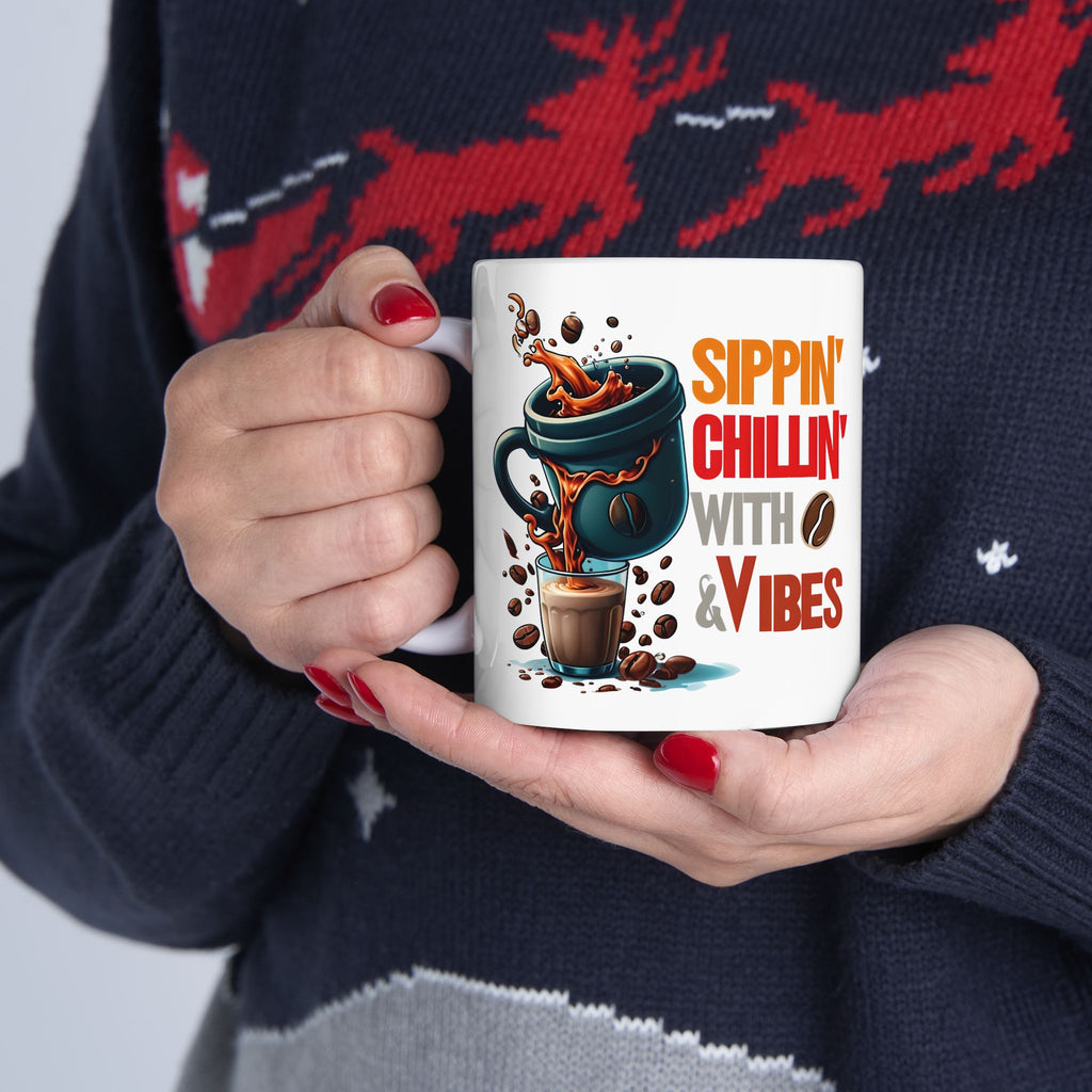 Sippin Chilling with Coffee and Vibes - Cute Mug, Ceramic Mug, Coffee Mug, Latte Mug, Mom Mug, Mugs with Sayings, Gift for Her