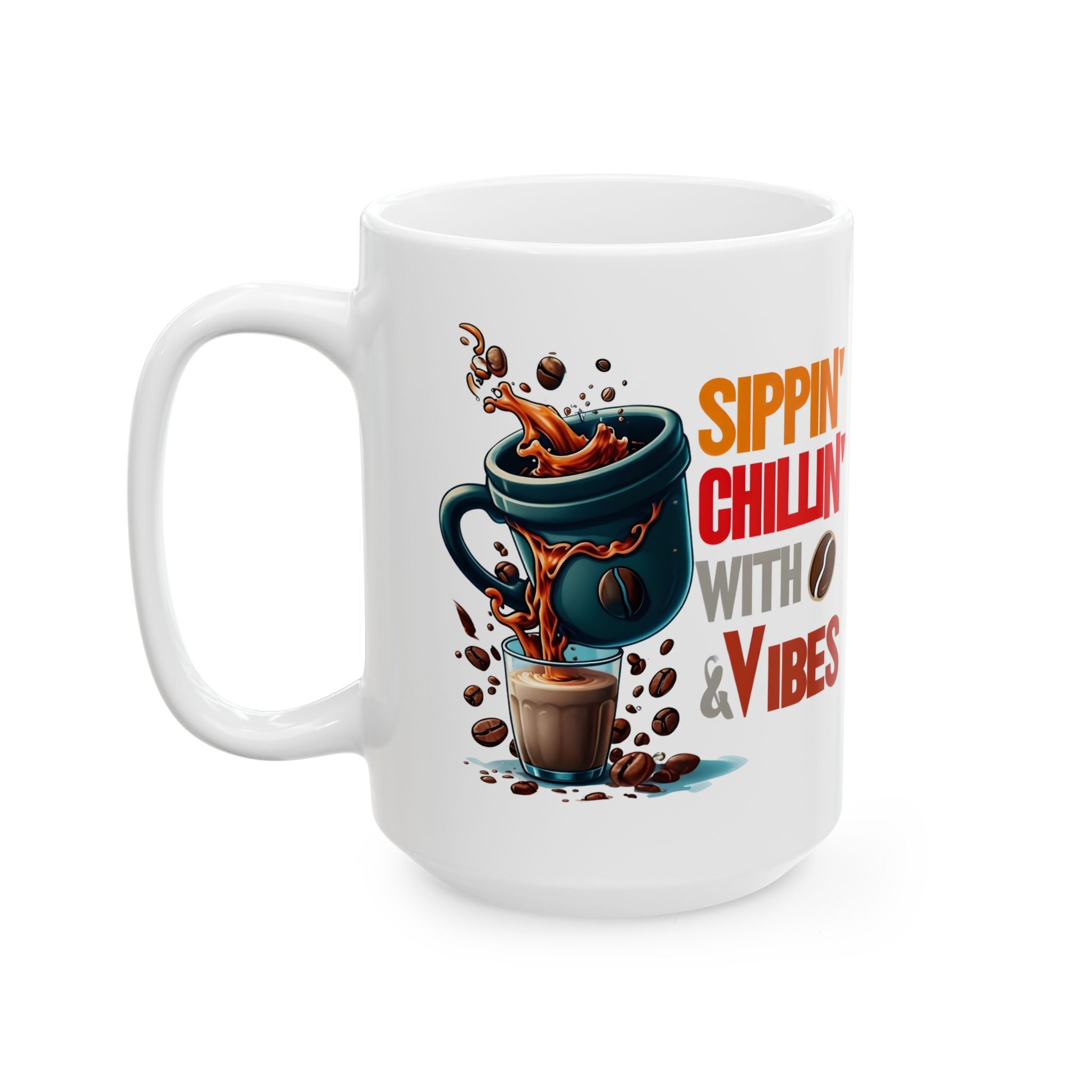 Sippin Chilling with Coffee and Vibes - Cute Mug, Ceramic Mug, Coffee Mug, Latte Mug, Mom Mug, Mugs with Sayings, Gift for Her