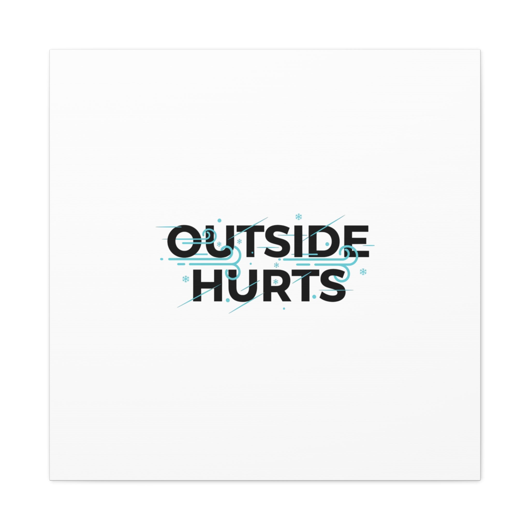 OUTSIDE HURTS Canvas Wall Art | Wind-Chill Minimalism, winter meme