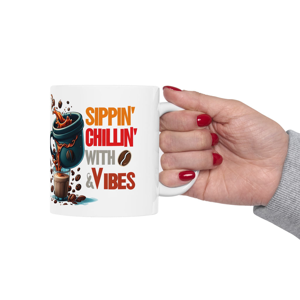 Sippin Chilling with Coffee and Vibes - Cute Mug, Ceramic Mug, Coffee Mug, Latte Mug, Mom Mug, Mugs with Sayings, Gift for Her
