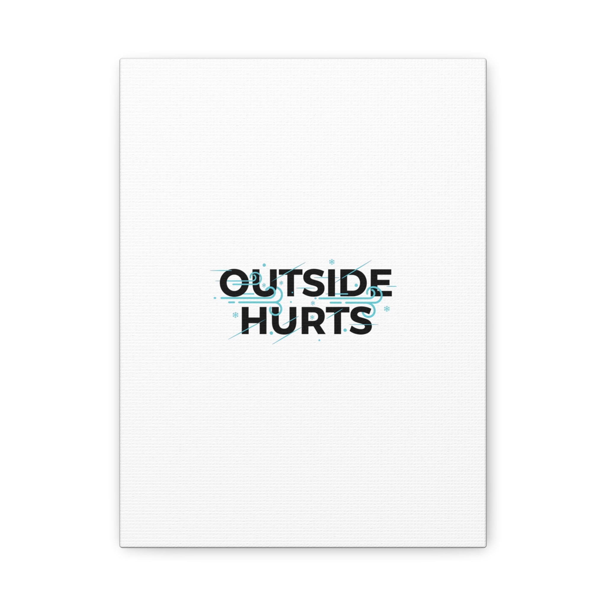 OUTSIDE HURTS Canvas Wall Art | Wind-Chill Minimalism, winter meme