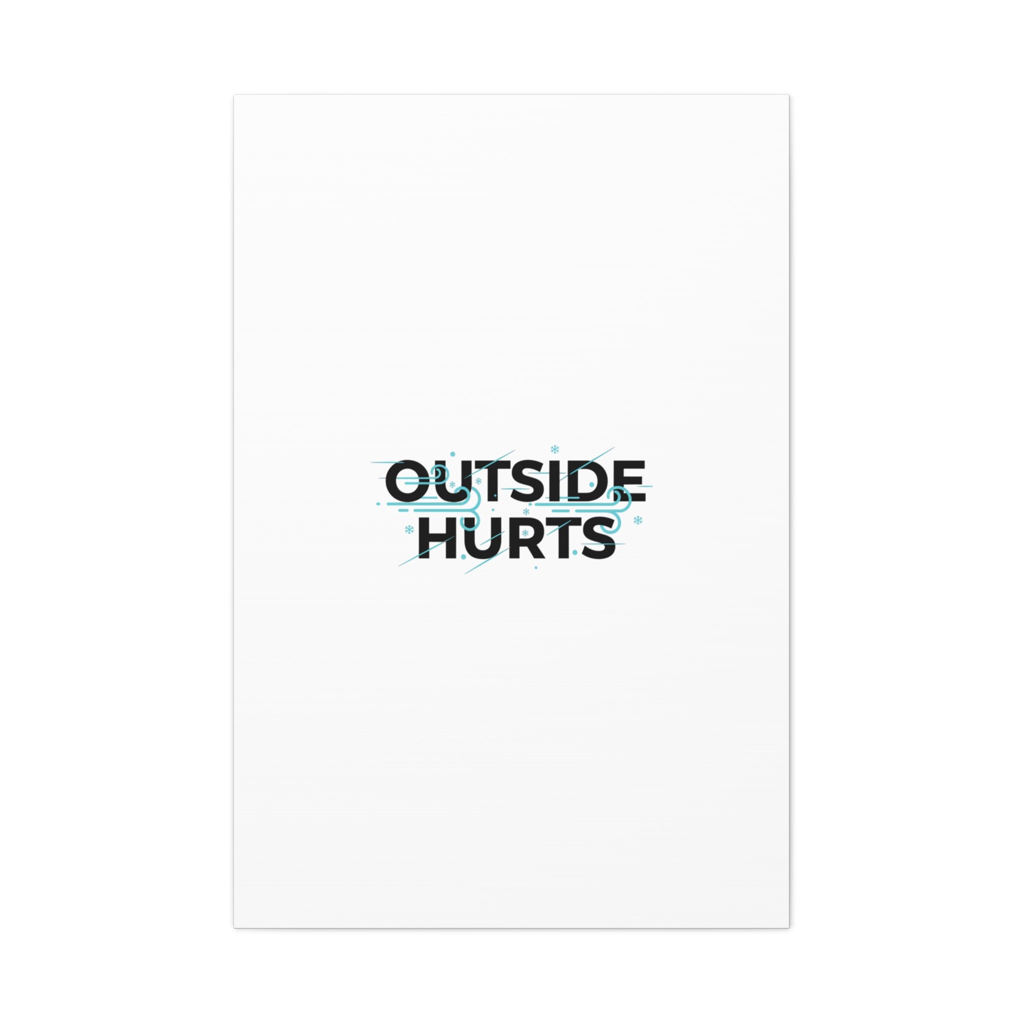 OUTSIDE HURTS Canvas Wall Art | Wind-Chill Minimalism, winter meme