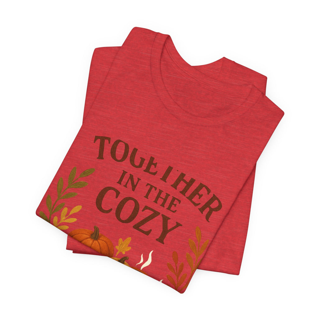 Cozy Together Fall Tee — "Together in the Cozy" Pumpkin Autumn Shirt