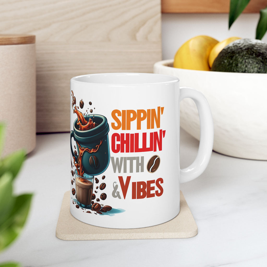 Sippin Chilling with Coffee and Vibes - Cute Mug, Ceramic Mug, Coffee Mug, Latte Mug, Mom Mug, Mugs with Sayings, Gift for Her