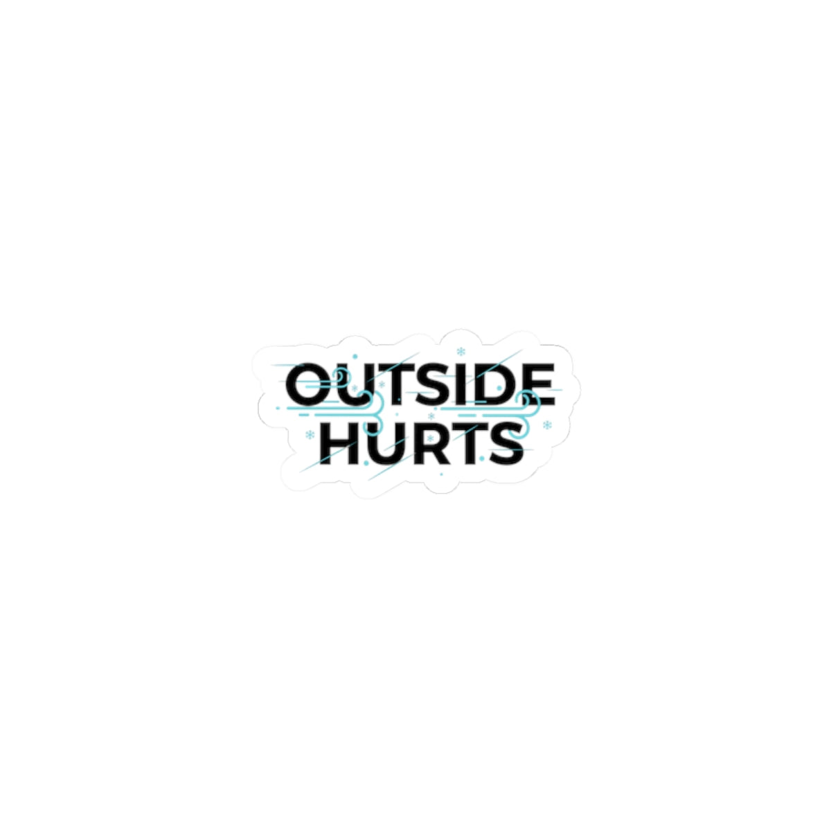 OUTSIDE HURTS Kiss-Cut Stickers | wind-chill minimalism, winter meme