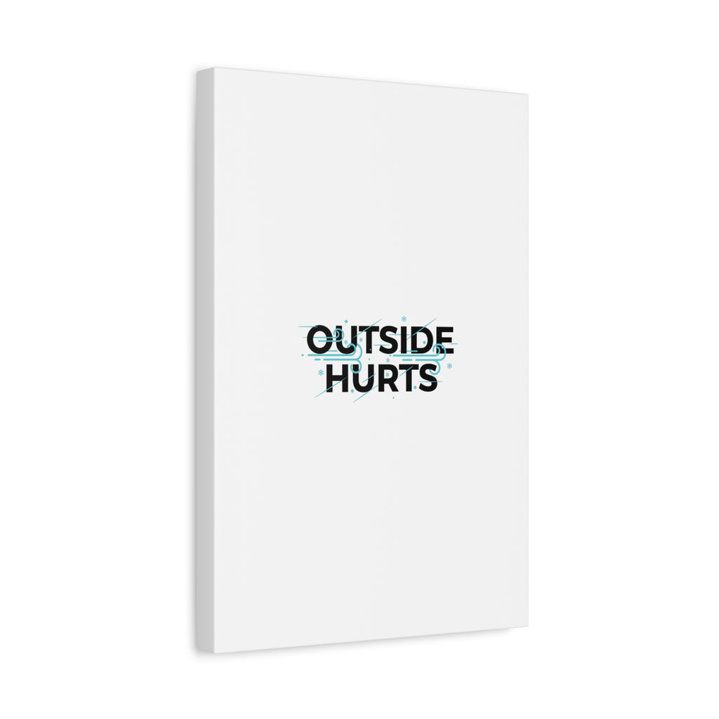 OUTSIDE HURTS Canvas Wall Art | Wind-Chill Minimalism, winter meme