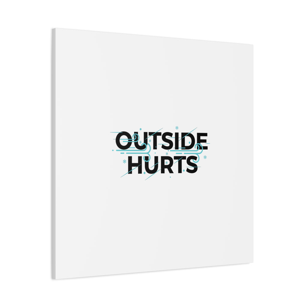 OUTSIDE HURTS Canvas Wall Art | Wind-Chill Minimalism, winter meme