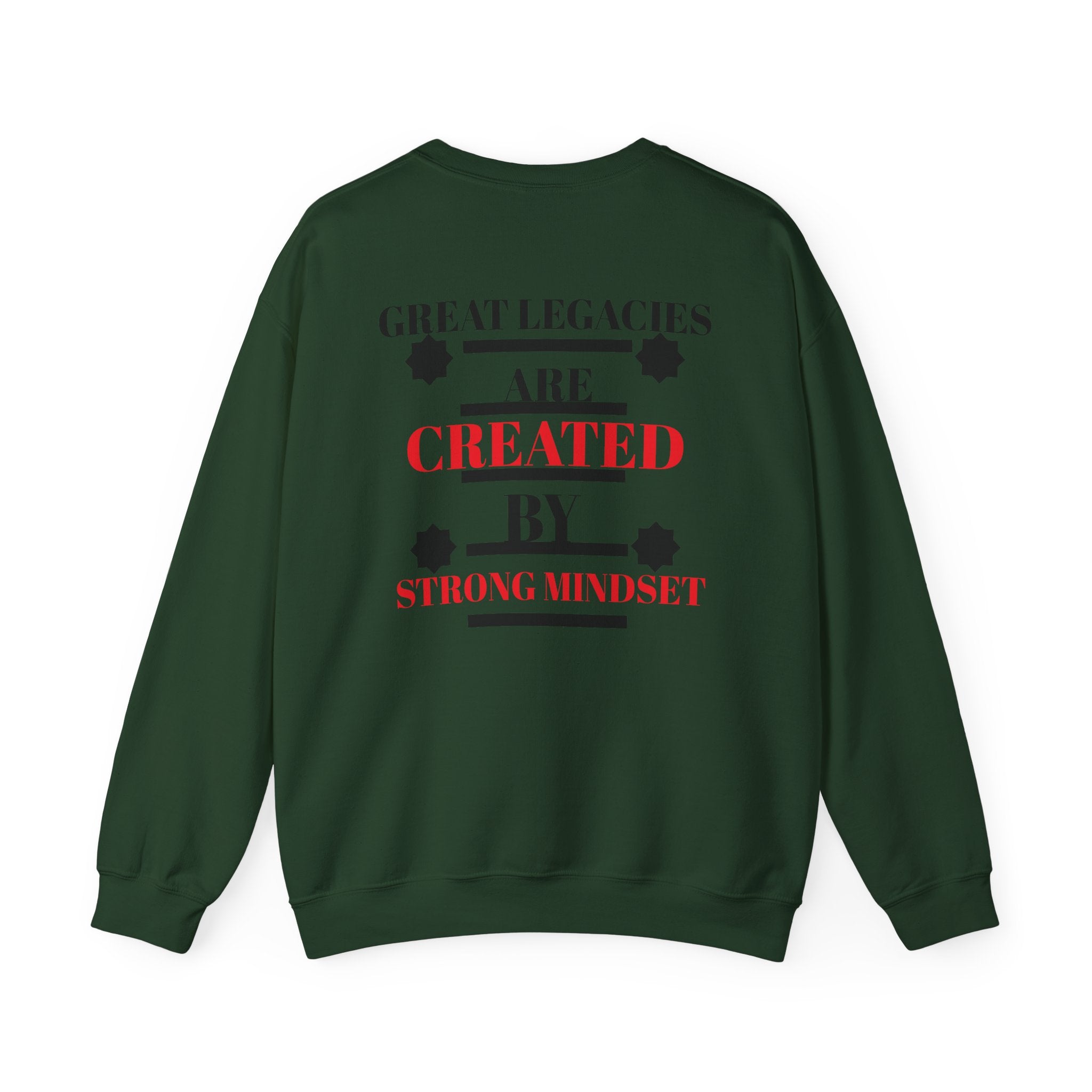 Great Legacies Are Created By Strong Mindset Sweatshirt