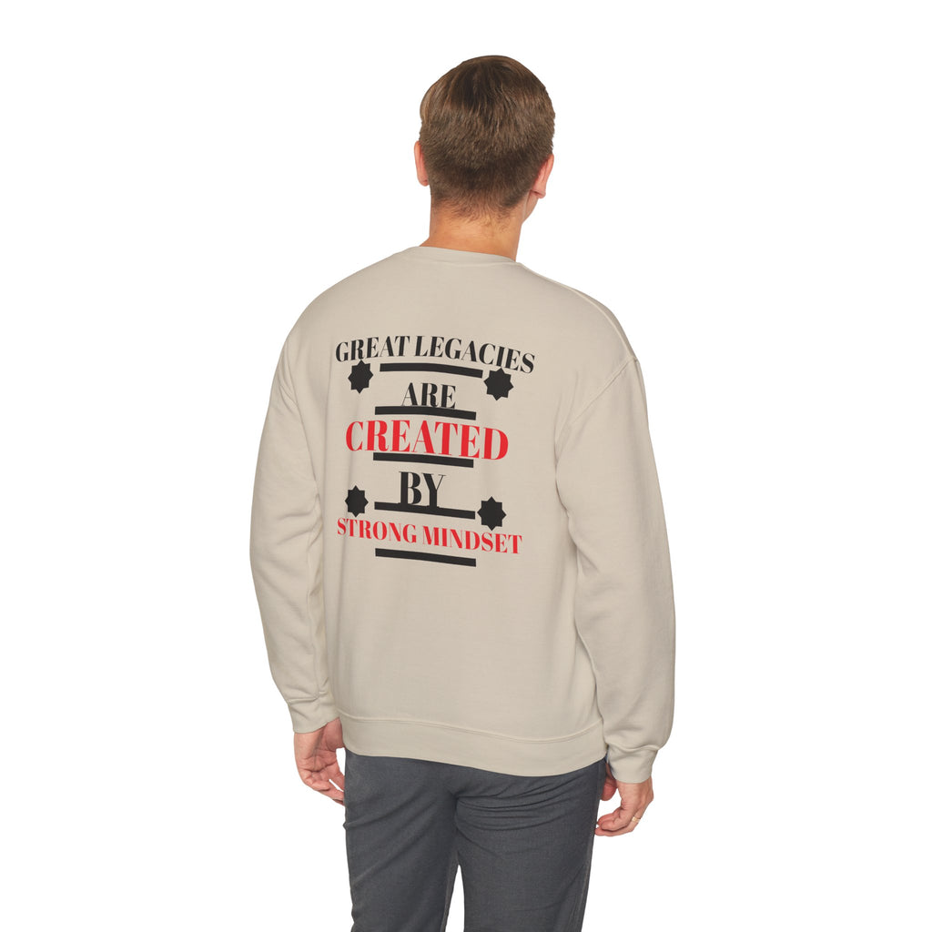 Great Legacies Are Created By Strong Mindset Sweatshirt