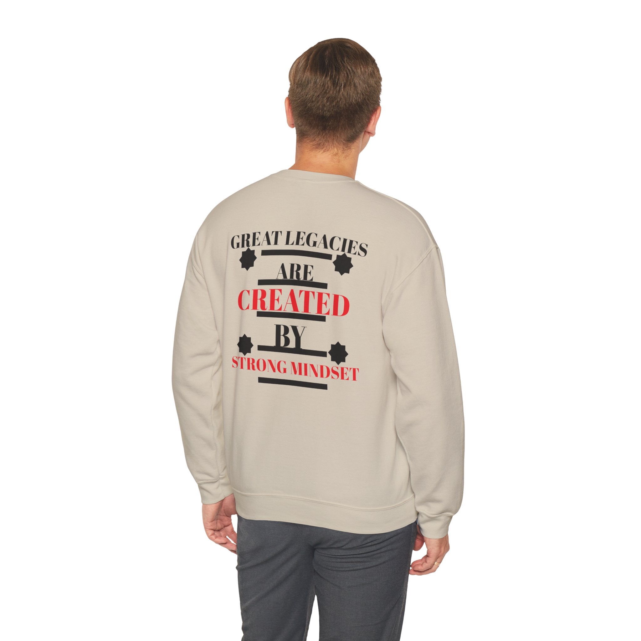 Great Legacies Are Created By Strong Mindset Sweatshirt