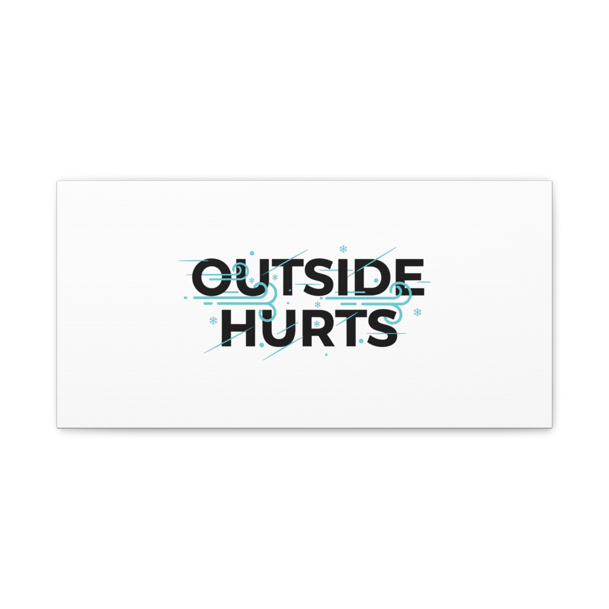 OUTSIDE HURTS Canvas Wall Art | Wind-Chill Minimalism, winter meme