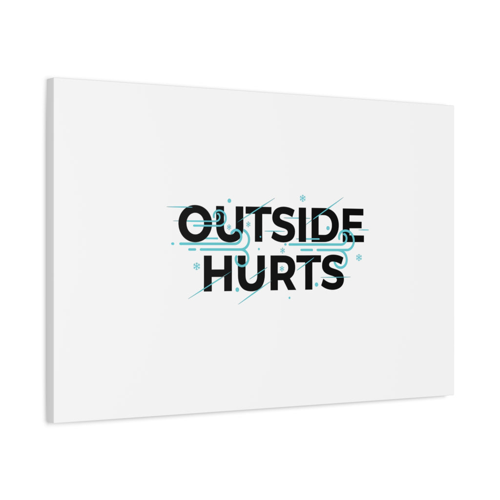 OUTSIDE HURTS Canvas Wall Art | Wind-Chill Minimalism, winter meme