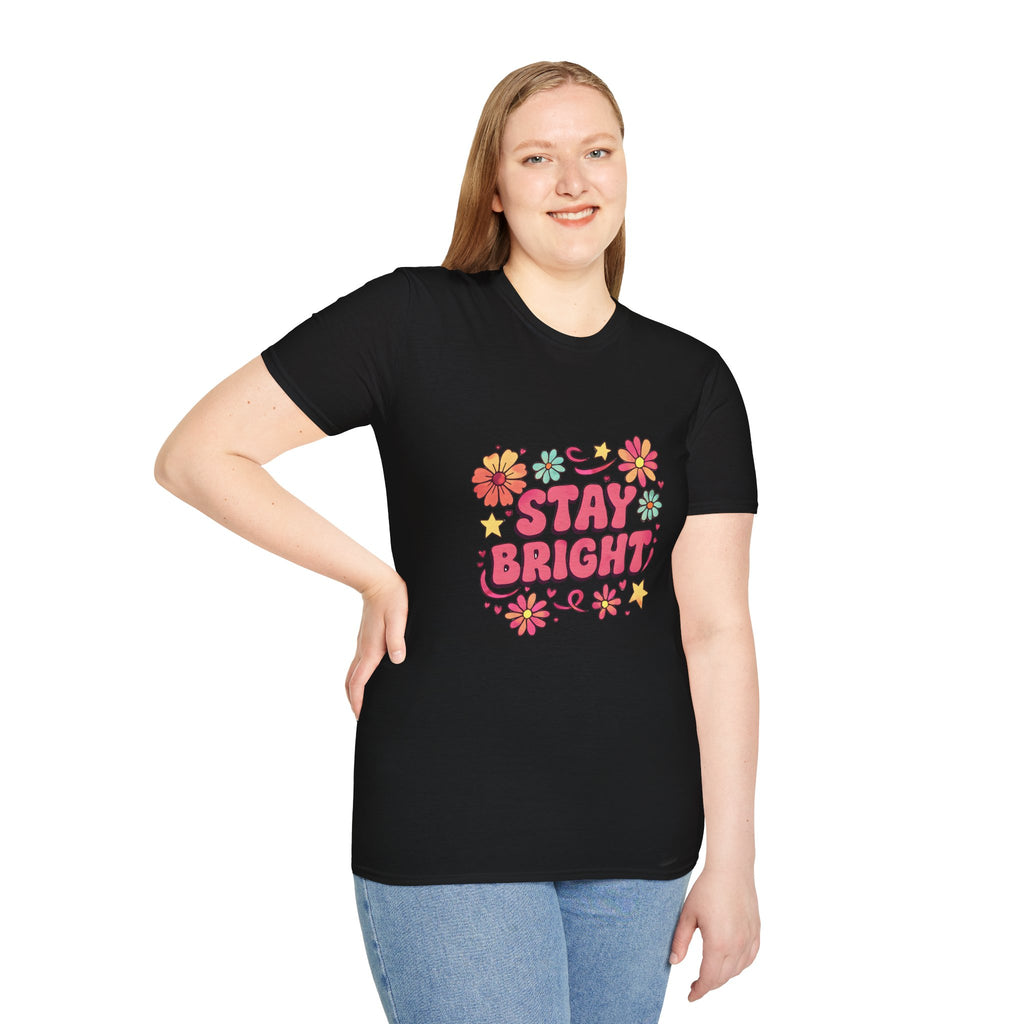 Stay Bright Floral Unisex T-Shirt, Positive Vibe Tee, Summer Casual Wear, Gift for Friends, Eco-Friendly Apparel