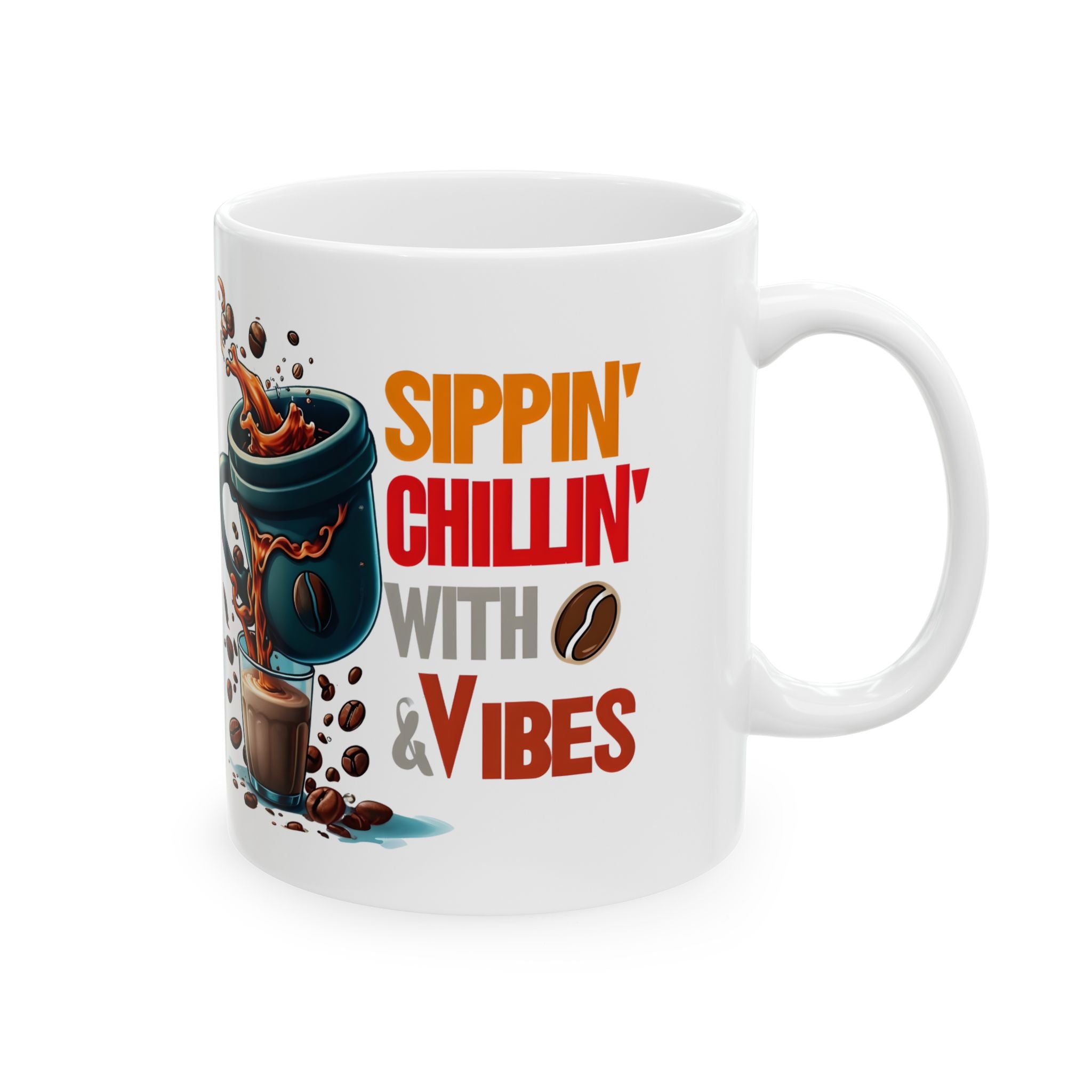 Sippin Chilling with Coffee and Vibes - Cute Mug, Ceramic Mug, Coffee Mug, Latte Mug, Mom Mug, Mugs with Sayings, Gift for Her