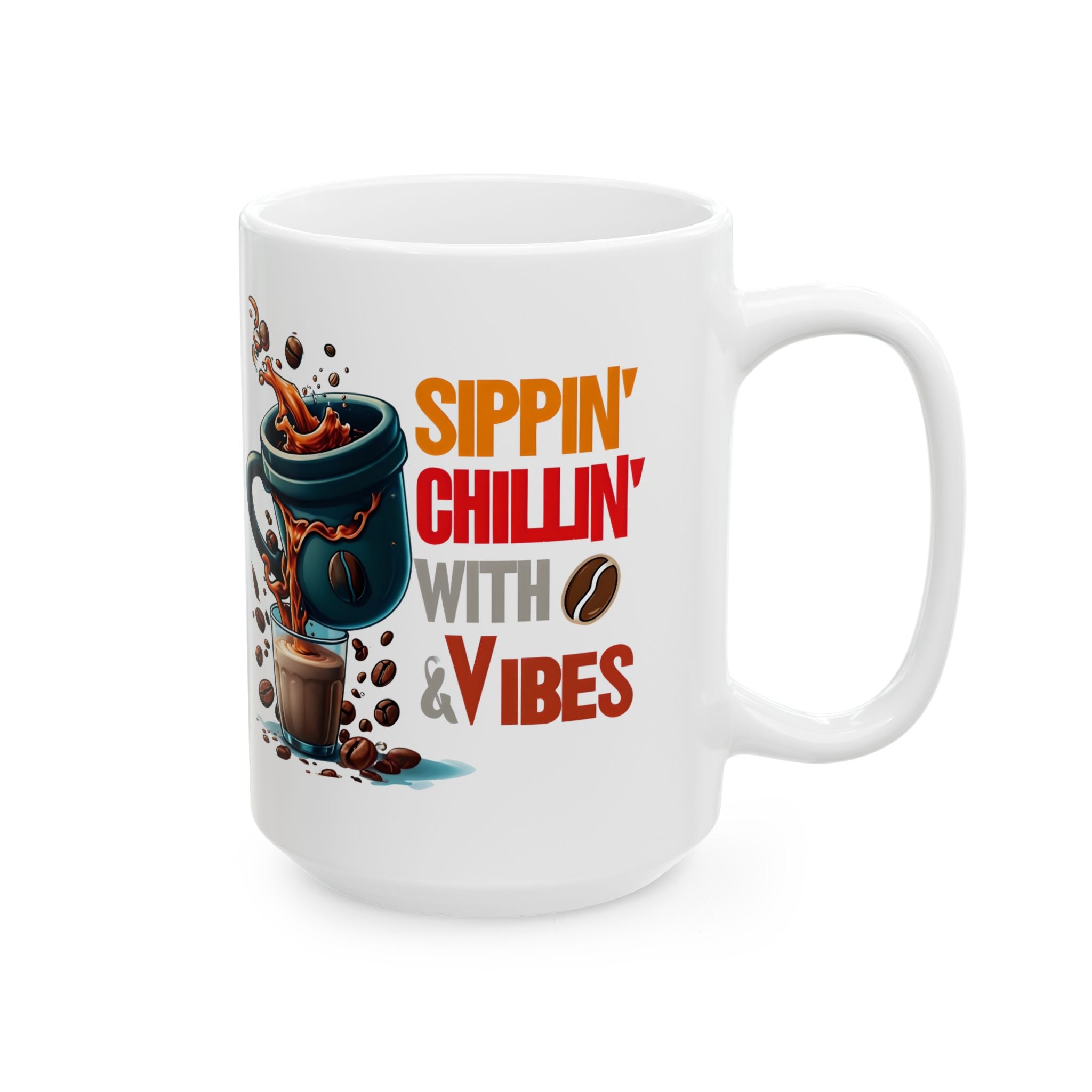 Sippin Chilling with Coffee and Vibes - Cute Mug, Ceramic Mug, Coffee Mug, Latte Mug, Mom Mug, Mugs with Sayings, Gift for Her