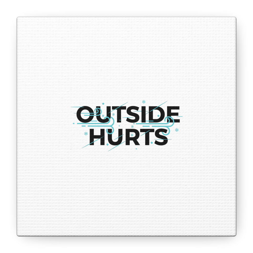 OUTSIDE HURTS Canvas Wall Art | Wind-Chill Minimalism, winter meme