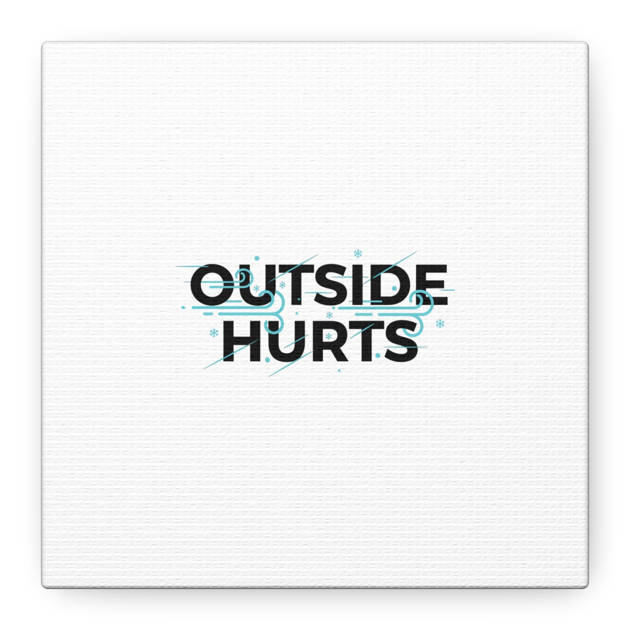 OUTSIDE HURTS Canvas Wall Art | Wind-Chill Minimalism, winter meme