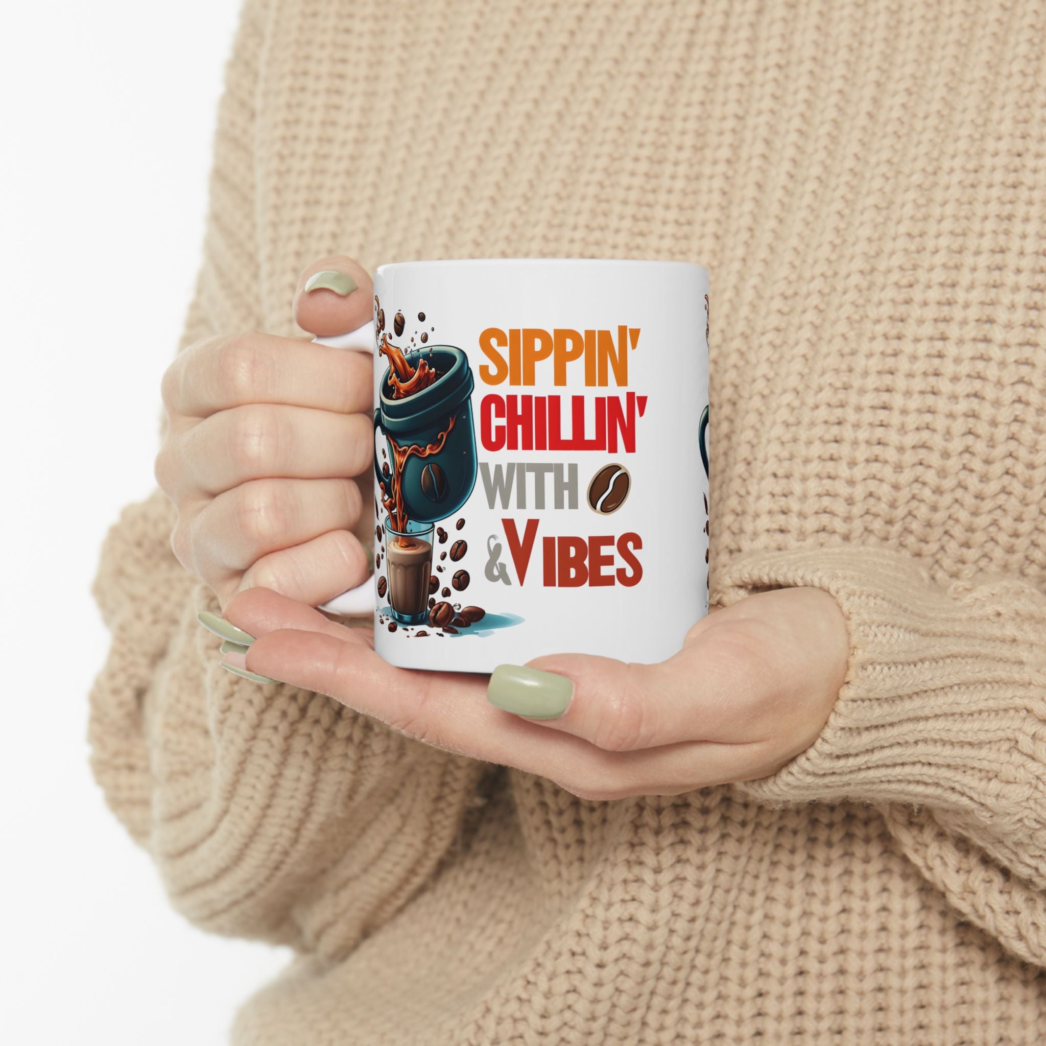 Sippin Chilling with Coffee and Vibes - Cute Mug, Ceramic Mug, Coffee Mug, Latte Mug, Mom Mug, Mugs with Sayings, Gift for Her