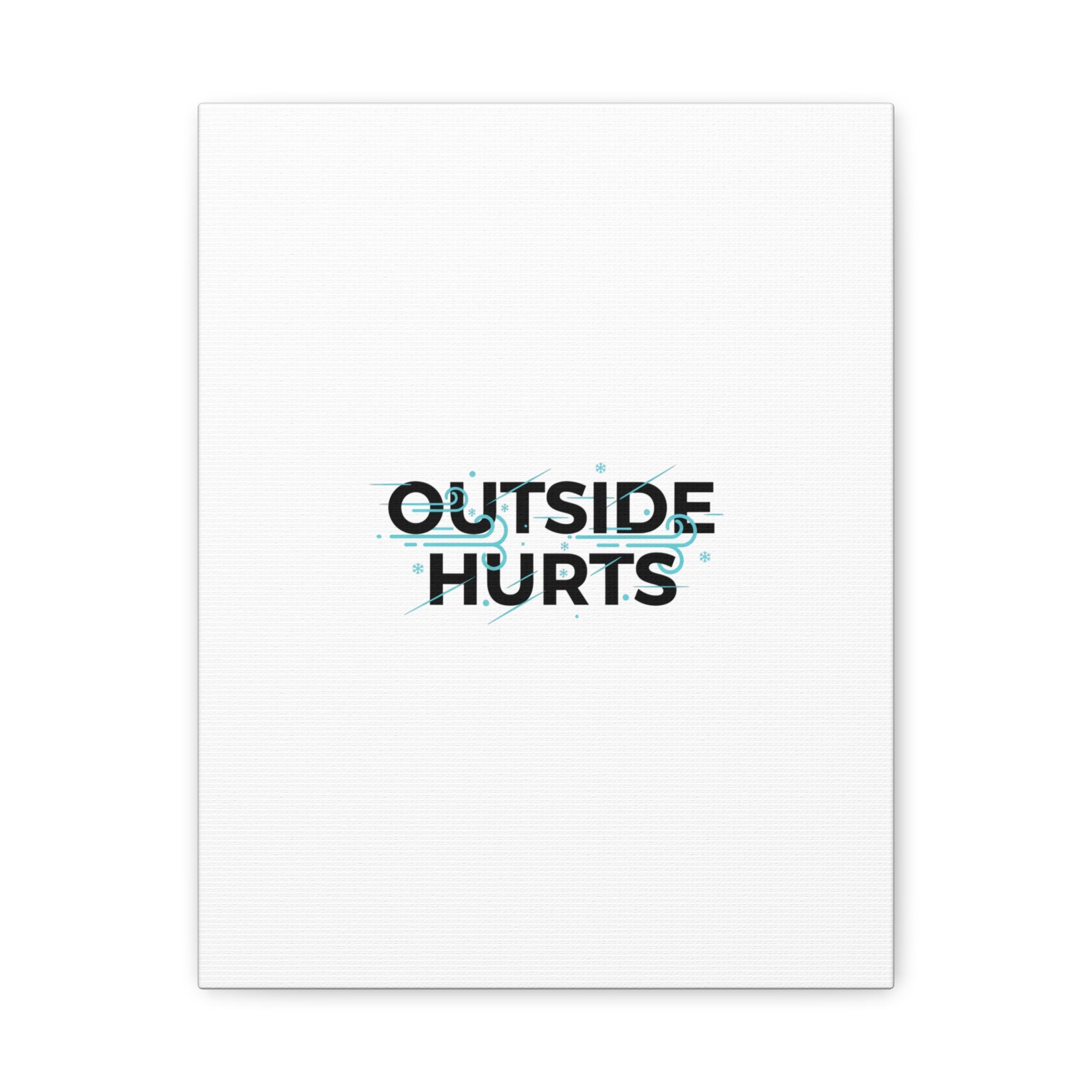 OUTSIDE HURTS Canvas Wall Art | Wind-Chill Minimalism, winter meme