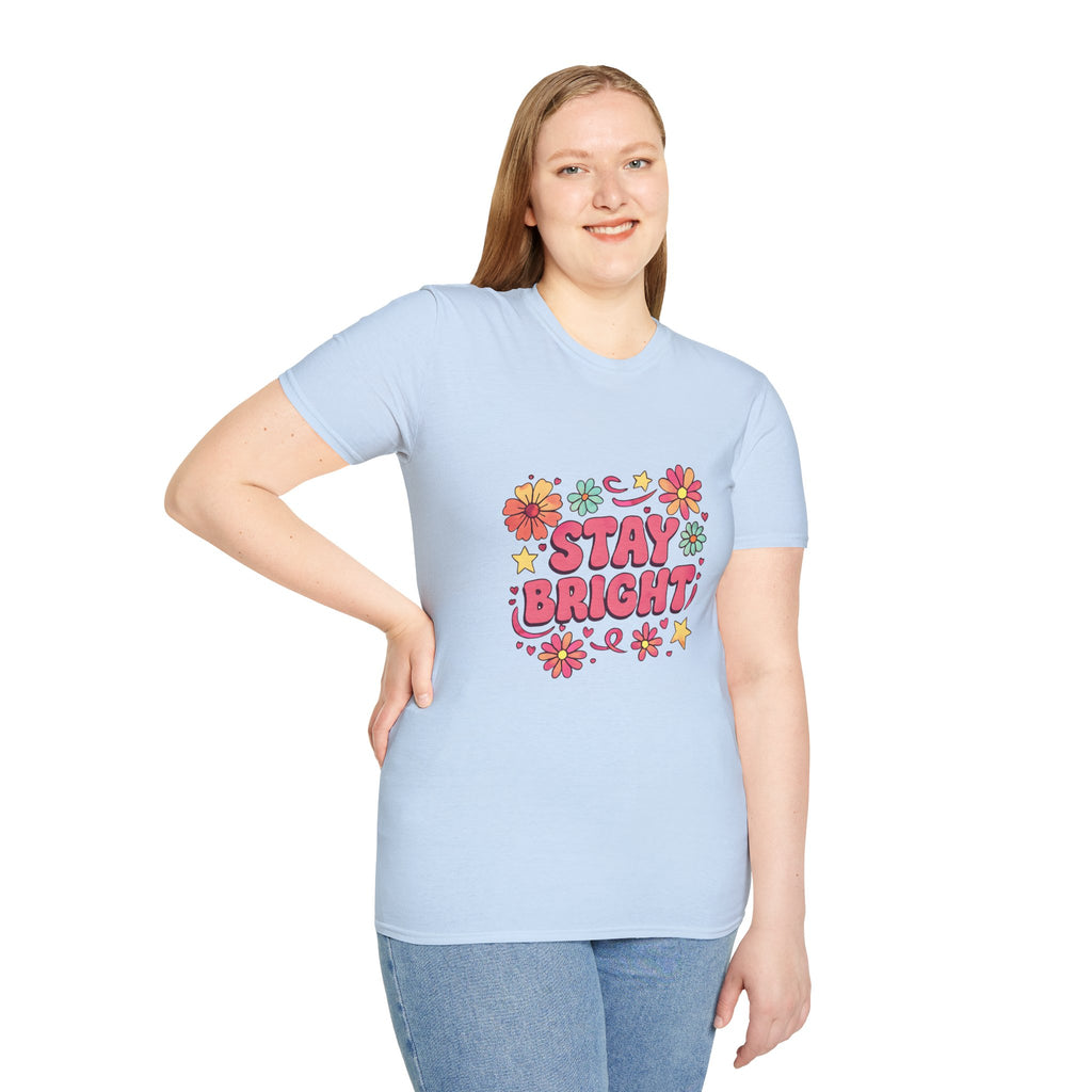 Stay Bright Floral Unisex T-Shirt, Positive Vibe Tee, Summer Casual Wear, Gift for Friends, Eco-Friendly Apparel