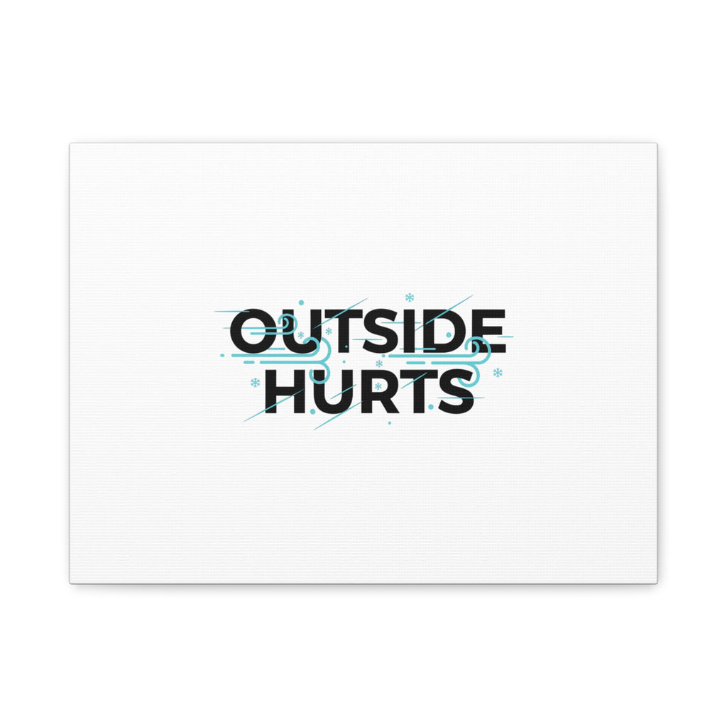 OUTSIDE HURTS Canvas Wall Art | Wind-Chill Minimalism, winter meme