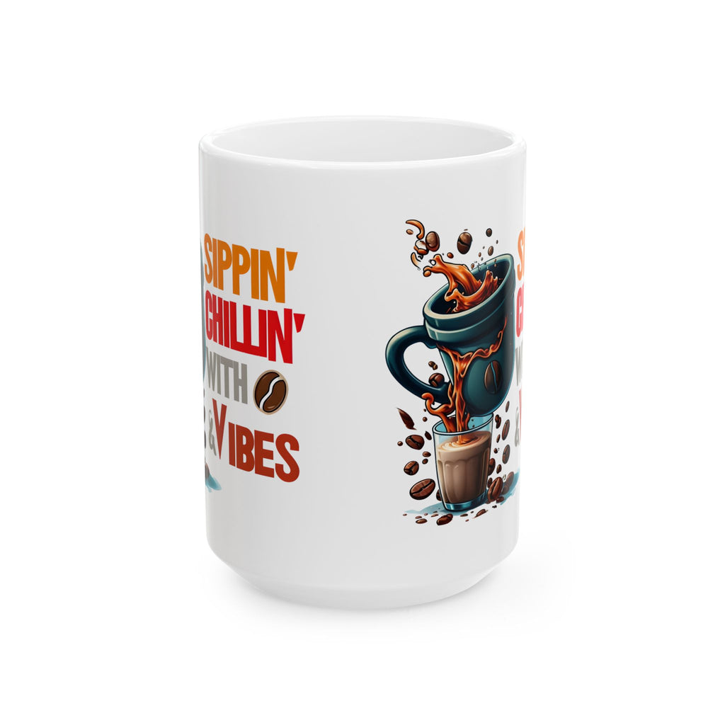 Sippin Chilling with Coffee and Vibes - Cute Mug, Ceramic Mug, Coffee Mug, Latte Mug, Mom Mug, Mugs with Sayings, Gift for Her