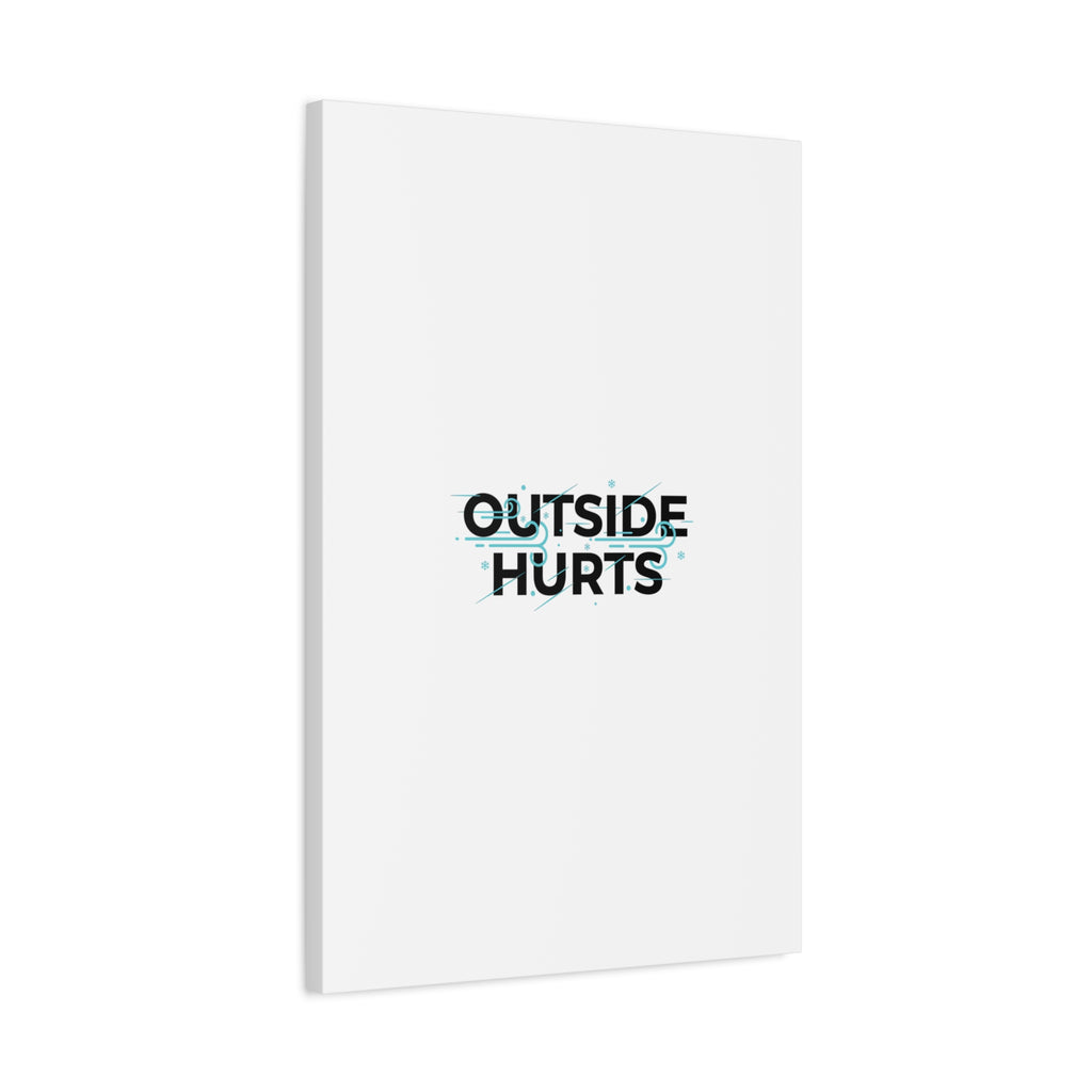 OUTSIDE HURTS Canvas Wall Art | Wind-Chill Minimalism, winter meme