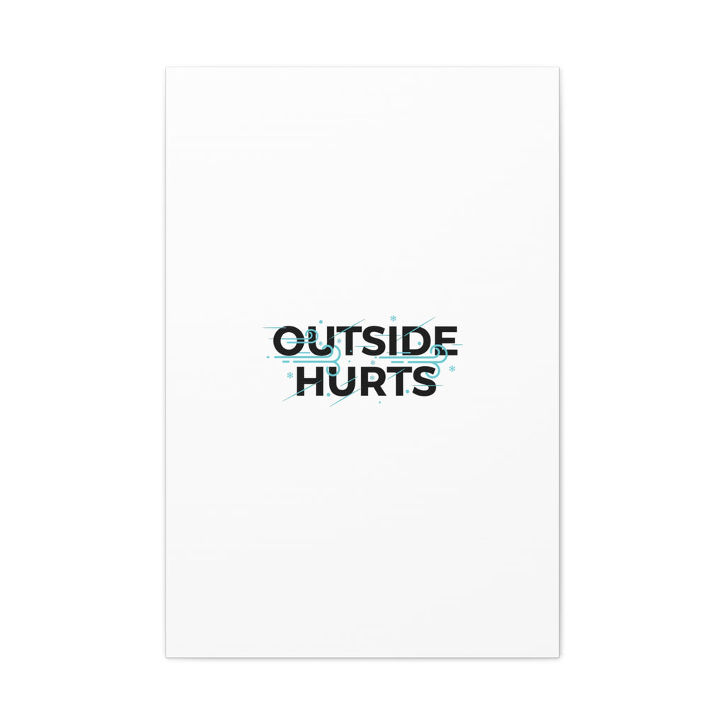 OUTSIDE HURTS Canvas Wall Art | Wind-Chill Minimalism, winter meme