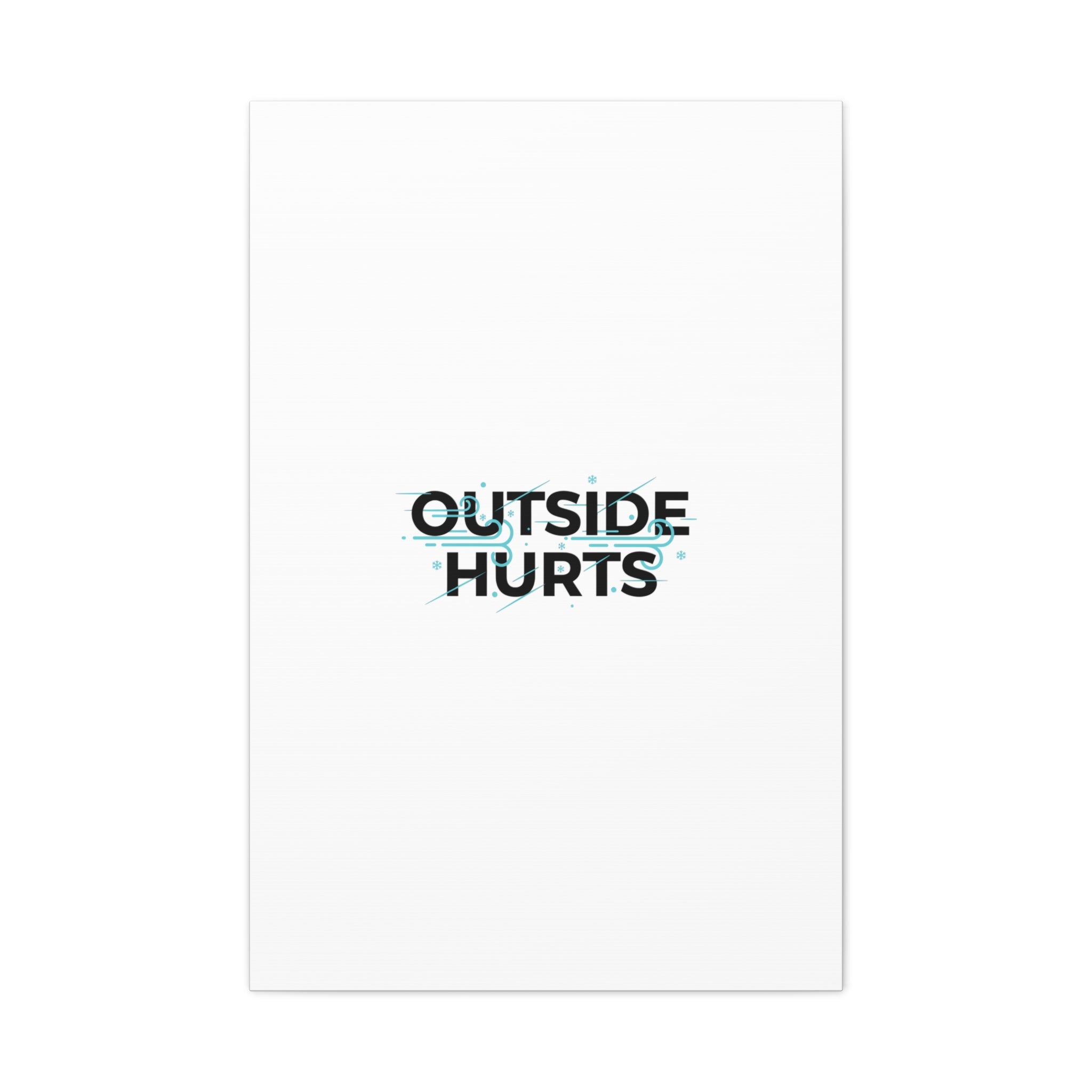 OUTSIDE HURTS Canvas Wall Art | Wind-Chill Minimalism, winter meme