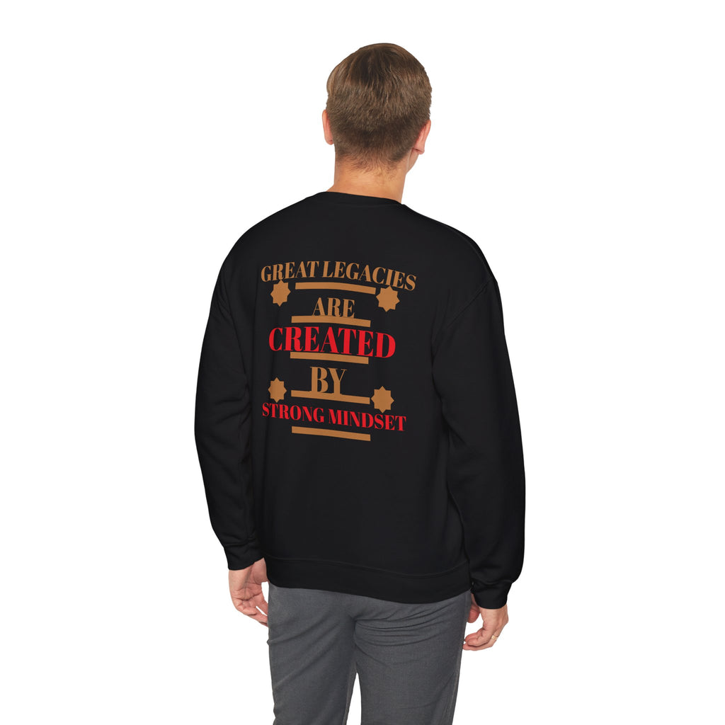 Great Legacies Are Created By Strong Mindset Sweatshirt