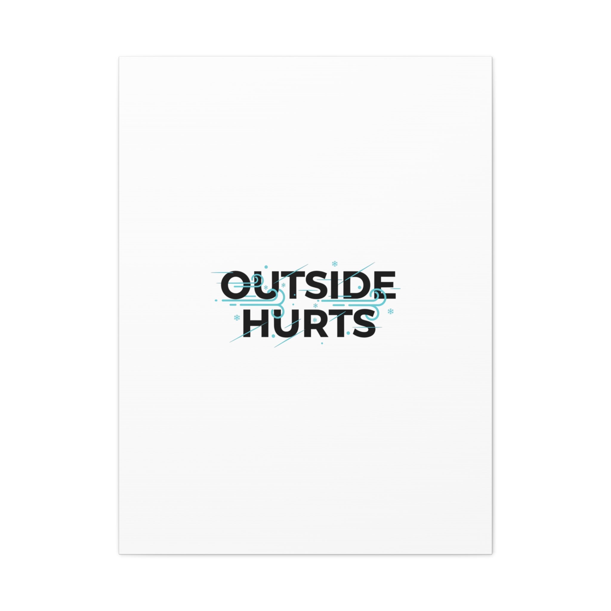 OUTSIDE HURTS Canvas Wall Art | Wind-Chill Minimalism, winter meme