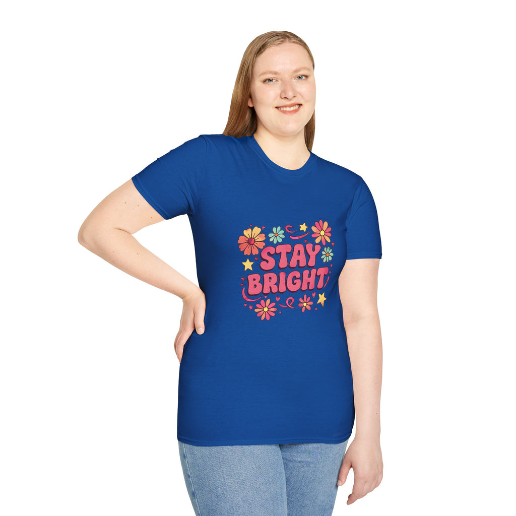 Stay Bright Floral Unisex T-Shirt, Positive Vibe Tee, Summer Casual Wear, Gift for Friends, Eco-Friendly Apparel
